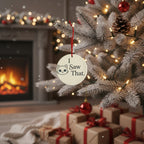 [2D FLAT ACRYLIC] I Saw That 2025 Funny Christmas Ornament – Ceramic Holiday Gift for Bestie