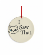 [2D FLAT ACRYLIC] I Saw That 2025 Funny Christmas Ornament – Ceramic Holiday Gift for Bestie