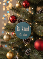 [2D FLAT ACRYLIC] Funny Sarcastic Christmas Ornament – 'Be Kind of a Bitch' Coworker Gift