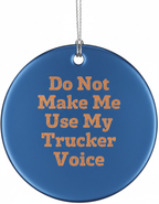 [2D FLAT ACRYLIC] Funny Trucker Christmas Ornament | Do Not Make Me Use My Trucker Voice | Truck Driver Gift