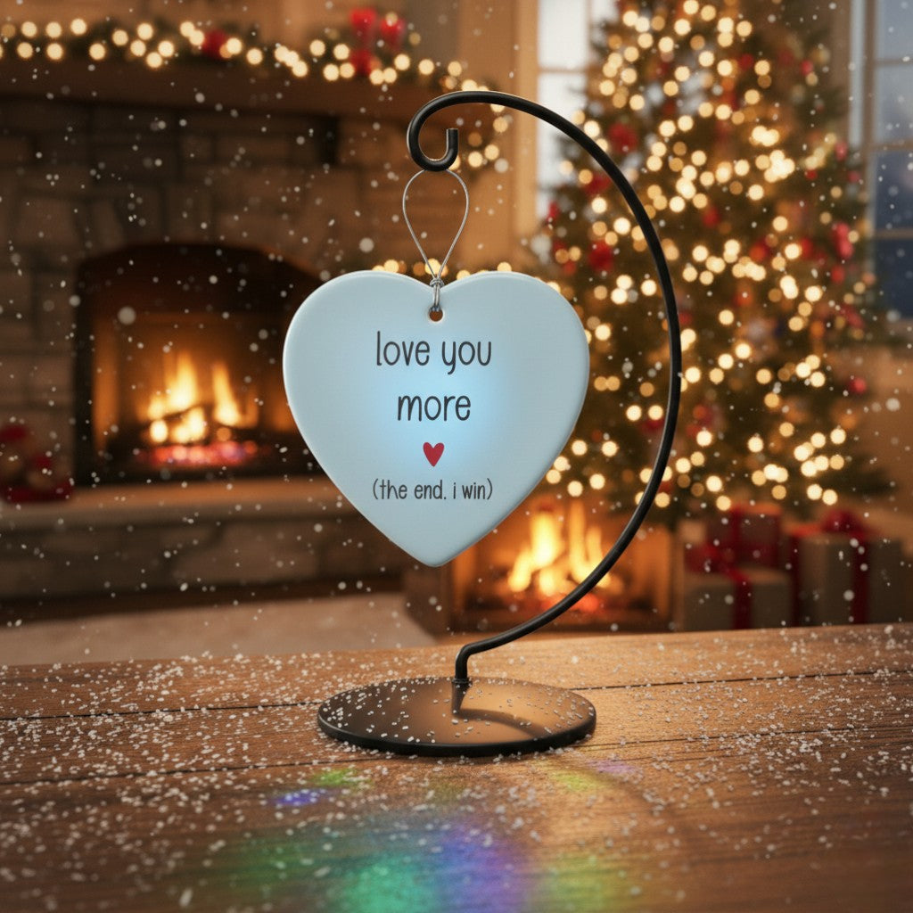 [2D FLAT ACRYLIC] Love You More The End I Win Ornament – Funny Ceramic Gift for Couples & Friends