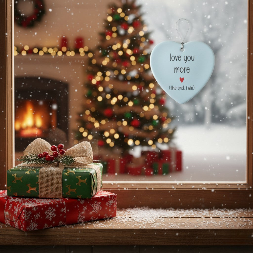 [2D FLAT ACRYLIC] Love You More The End I Win Ornament – Funny Ceramic Gift for Couples & Friends